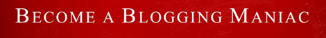 Become a Blogging Maniac banner image